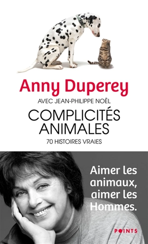 Complicités animales : 70 histoires vraies - Anny Duperey