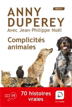 Complicités animales : 70 histoires vraies - Anny Duperey