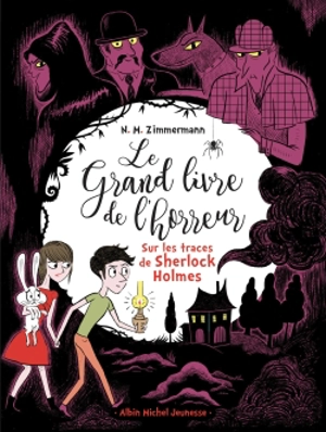 Le grand livre de l'horreur. Vol. 5. Sur les traces de Sherlock Holmes - Naïma Zimmermann