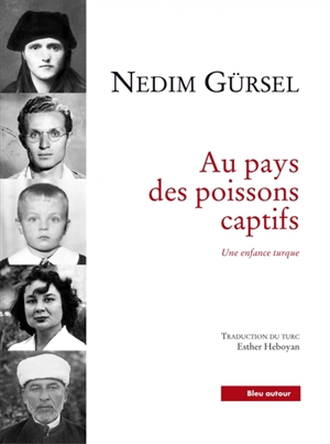 Au pays des poissons captifs : une enfance turque - Nedim Gürsel