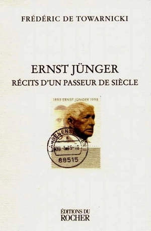 Ernst Jünger : récit d'un passeur de siècle - Frédéric de Towarnicki