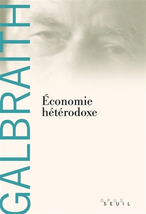 Economie hétérodoxe - John Kenneth Galbraith