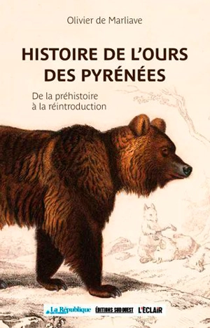 Histoire de l'ours des Pyrénées : de la préhistoire à la réintroduction - Olivier de Marliave