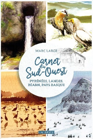 Carnet du Sud-Ouest : Pyrénées, Landes, Béarn, Pays basque - Marc Large