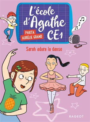L'école d'Agathe CE1. Vol. 4. Sarah adore la danse - Pakita