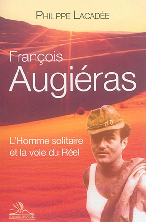 François Augiéras : l'homme solitaire et la voie du réel - Philippe Lacadée