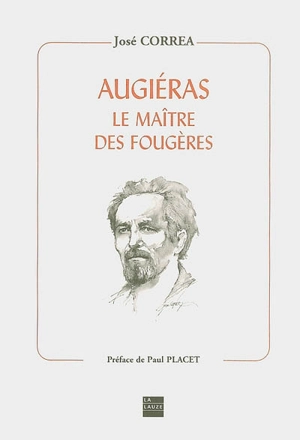 Augiéras : le maître des Fougères - José Corréa