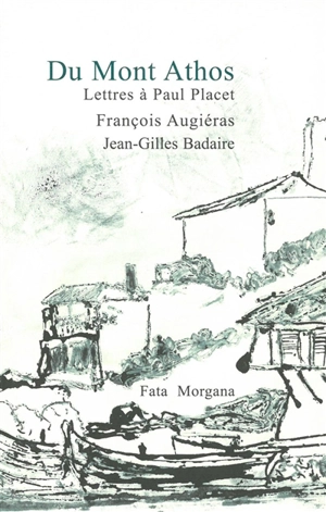 Du mont Athos : lettres à Paul Placet - François Augiéras