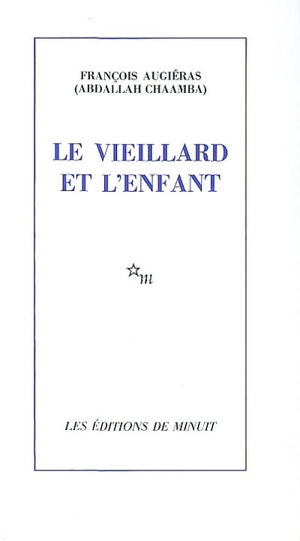 Le vieillard et l'enfant - François Augiéras