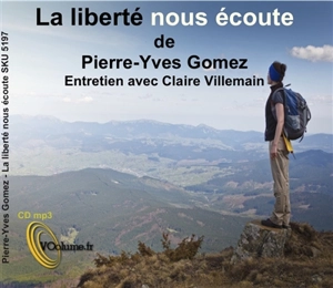 La liberté nous écoute : entretien avec Claire Villemain - Pierre-Yves Gomez