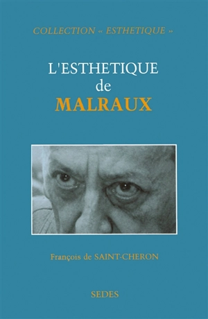 L'esthétique de Malraux - François de Saint-Chéron
