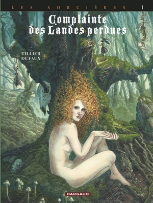 Complainte des landes perdues. Vol. 3. Les sorcières. Vol. 1. Tête noire - Jean Dufaux