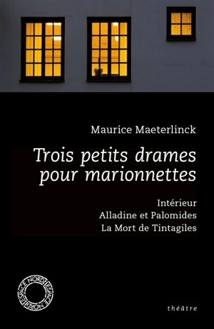 Trois petits drames pour marionnettes : théâtre - Maurice Maeterlinck
