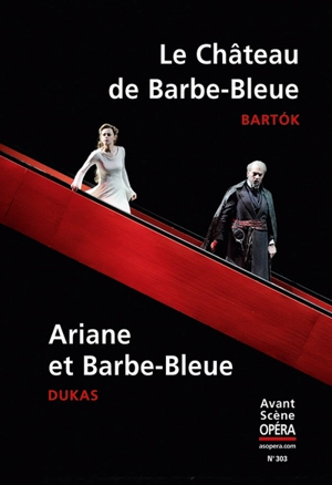 Avant-scène opéra (L'), n° 303. Ariane et Barbe-Bleue ou La délivrance inutile : conte en trois actes - Paul Dukas