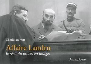 Affaire Landru : le récit du procès en images - Charles Borrett