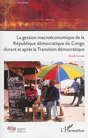 La gestion macroéconomique de la République démocratique du Congo durant et après la transition démocratique - Claude Sumata