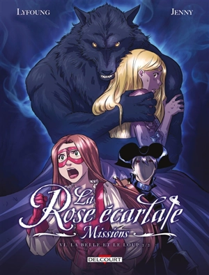 La rose écarlate : missions. Vol. 6. La Belle et le loup. Vol. 2 - Patricia Lyfoung