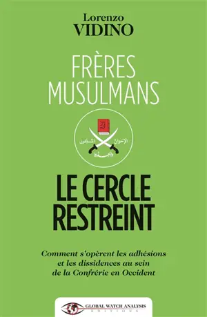 Frères musulmans, le cercle restreint : comment s'opèrent les adhésions et les dissidences au sein de la confrérie en Occident - Lorenzo Vidino