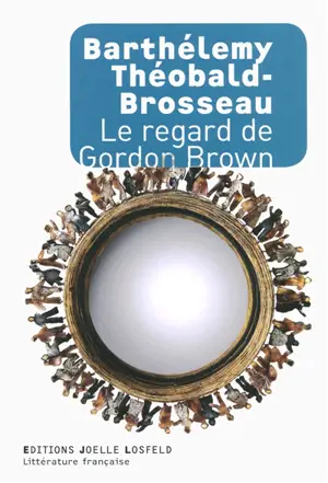 Le regard de Gordon Brown - Barthélemy Théobald-Brosseau