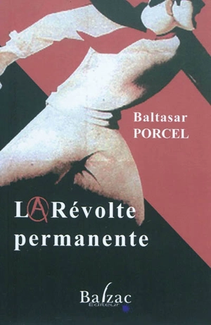 La révolte permanente - Baltasar Porcel