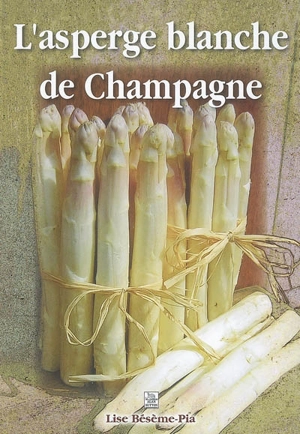 L'asperge blanche de Champagne - Lise Bésème-Pia