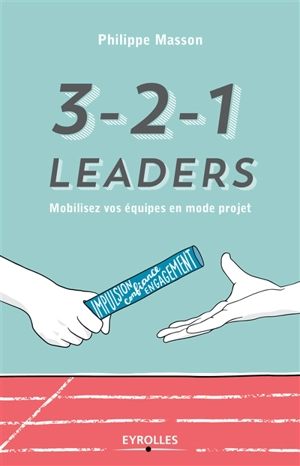 3-2-1 leaders : mobilisez vos équipes en mode projet - Philippe Masson