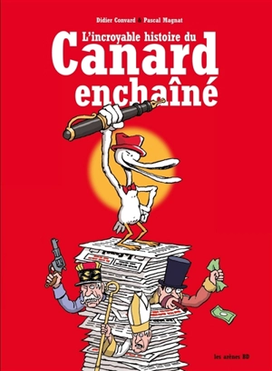 L'incroyable histoire du Canard enchaîné - Didier Convard