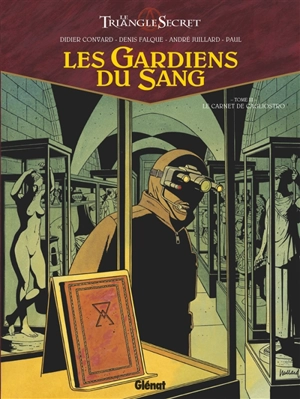 Les gardiens du sang : le triangle secret. Vol. 3. Le carnet de Cagliostro - Didier Convard