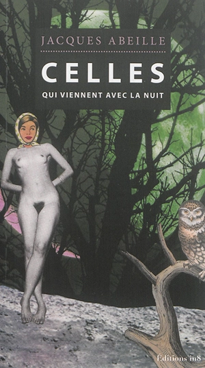 Celles qui viennent avec la nuit - Jacques Abeille