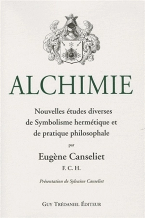 Alchimie. Vol. 2. Nouvelles études diverses de symbolisme hermétique et de pratique philosophale - Eugène Canseliet