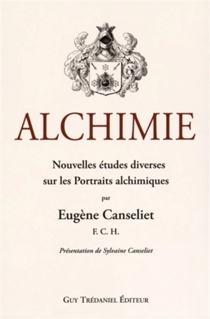 Alchimie. Vol. 3. Nouvelles études diverses sur les portraits alchimiques - Eugène Canseliet