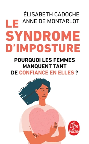 Le syndrome d'imposture : pourquoi les femmes manquent tant de confiance en elles ? - Elisabeth Cadoche