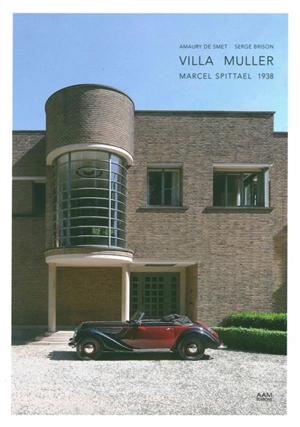 Villa Muller : Marcel Spittael, 1938 - Amaury De Smet