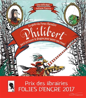 La quête du preux chevalier Philibert parti terrasser le dragon pour noyer son ennui - Anne-Gaëlle Balpe