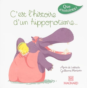 C'est l'histoire d'un hippopotame... - Agnès de Lestrade