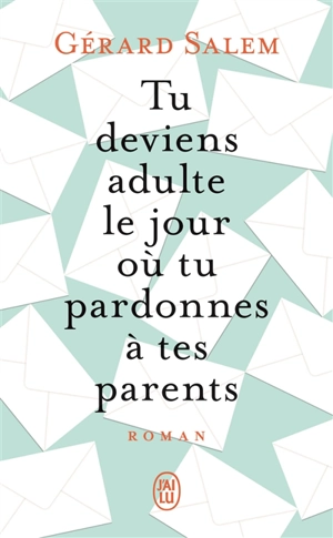 Tu deviens adulte le jour où tu pardonnes à tes parents - Gérard Salem