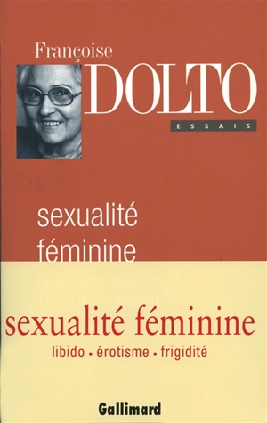 La sexualité féminine : la libido génitale et son destin féminin - Françoise Dolto