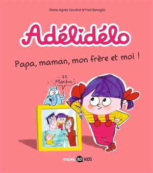 Adélidélo. Vol. 3. Papa, maman, mon frère et moi ! - Marie-Agnès Gaudrat