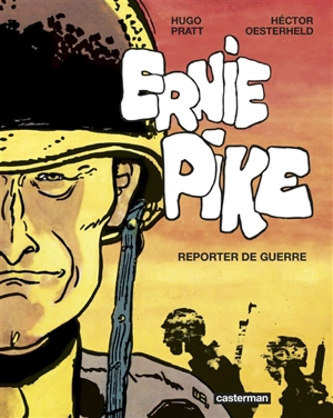 Ernie Pike : reporter de guerre - Héctor Oesterheld