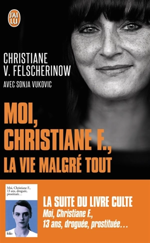 Moi, Christiane F., la vie malgré tout : autobiographie - Christiane Felscherinow