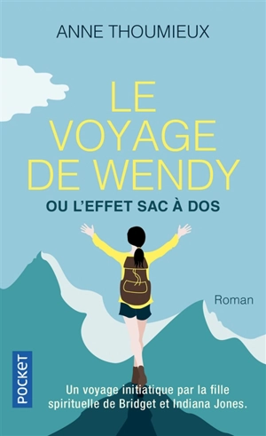 Le voyage de Wendy ou L'effet sac à dos - Anne Thoumieux