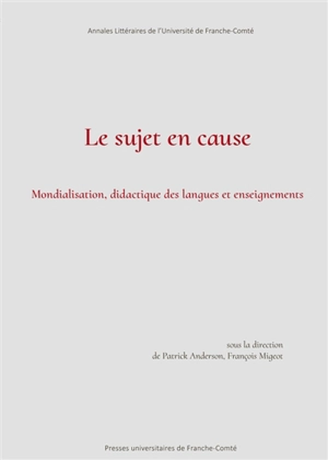 Le sujet en cause : mondialisation, didactique des langues et enseignements