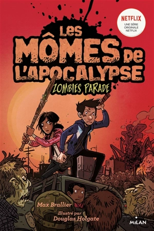 Les mômes de l'Apocalypse. Vol. 2. Zombie parade - Max Brallier