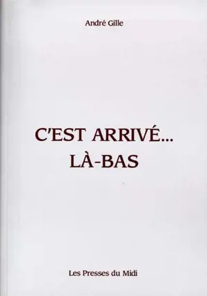 C'est arrivé... là-bas - André Gille