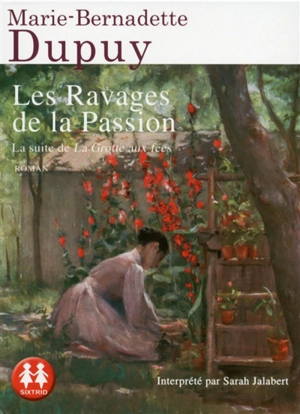 Le moulin du Loup. Vol. 5. Les ravages de la passion - Marie-Bernadette Dupuy