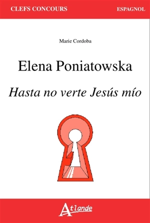 Elena Poniatowska : Hasta no verte Jesus mio - Marie Cordoba