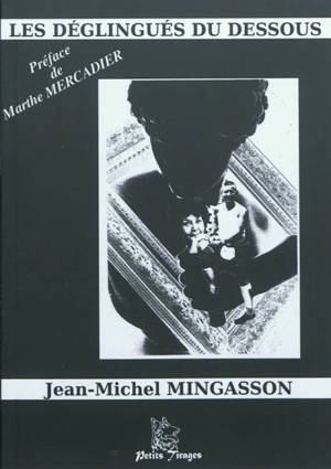 Les déglingués du dessous : comédie en trois actes - Jean-Michel Mingasson