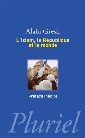 L'islam, la République et le monde - Alain Gresh