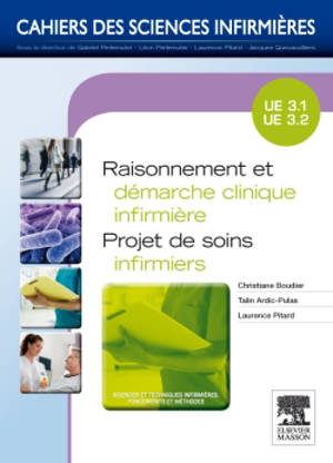 Raisonnement et démarche clinique infirmière, projet de soins infirmiers : UE 3.1, UE 3.2 - Christiane Boudier