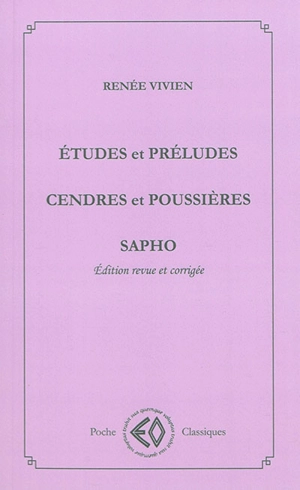 Etudes et préludes. Cendres et poussières. Sapho - Renée Vivien